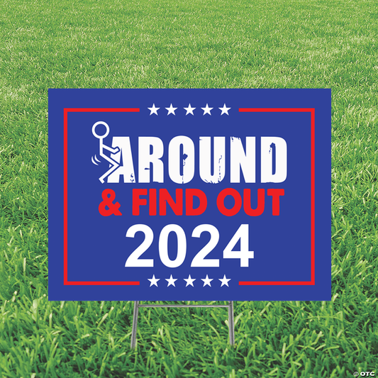 Fuck Around and Find Out 2024 - Yard Sign