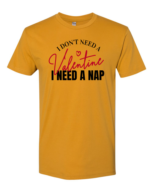 I Don't Need a Valentine T-Shirt