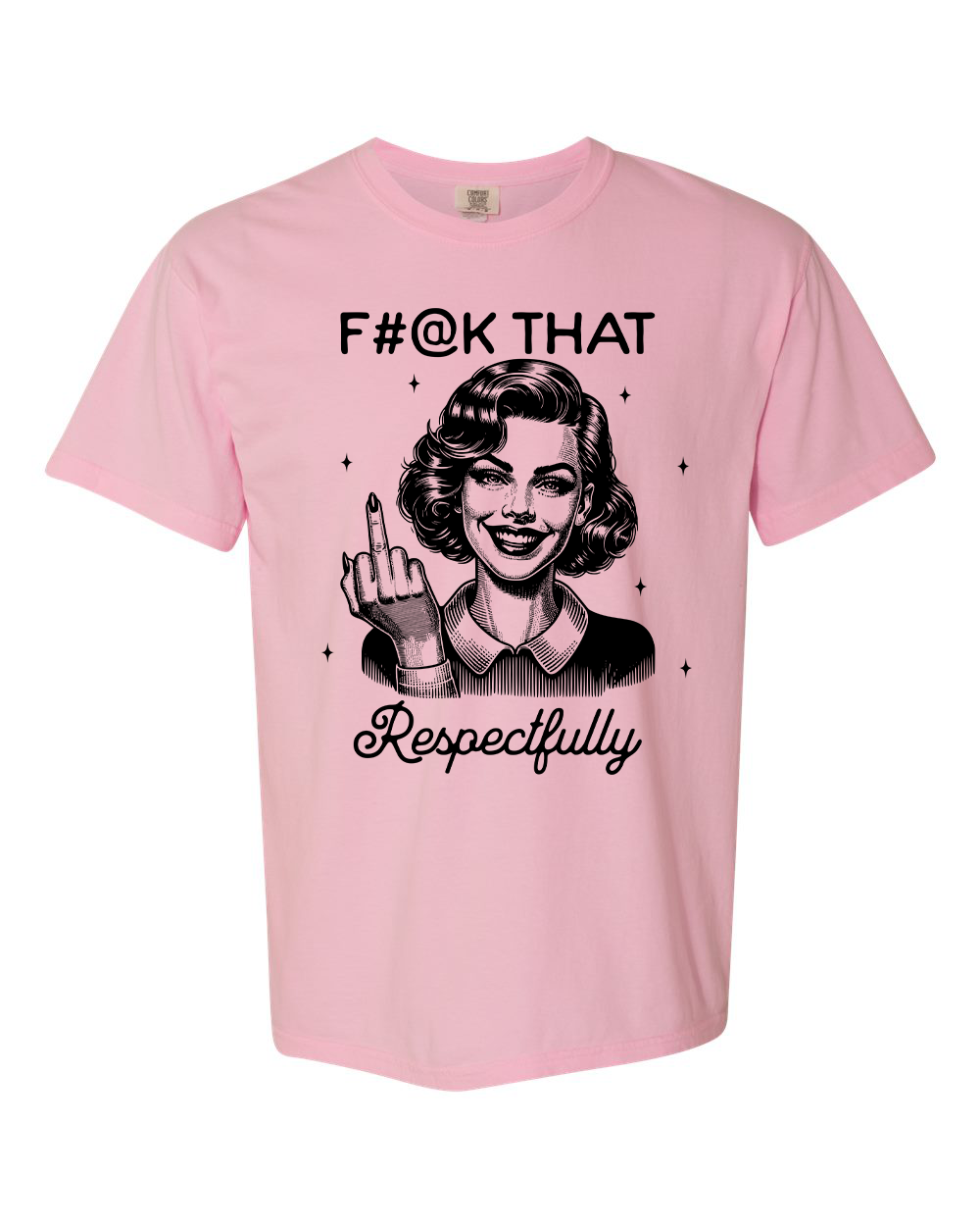F#@k That Respectfully T-Shirt