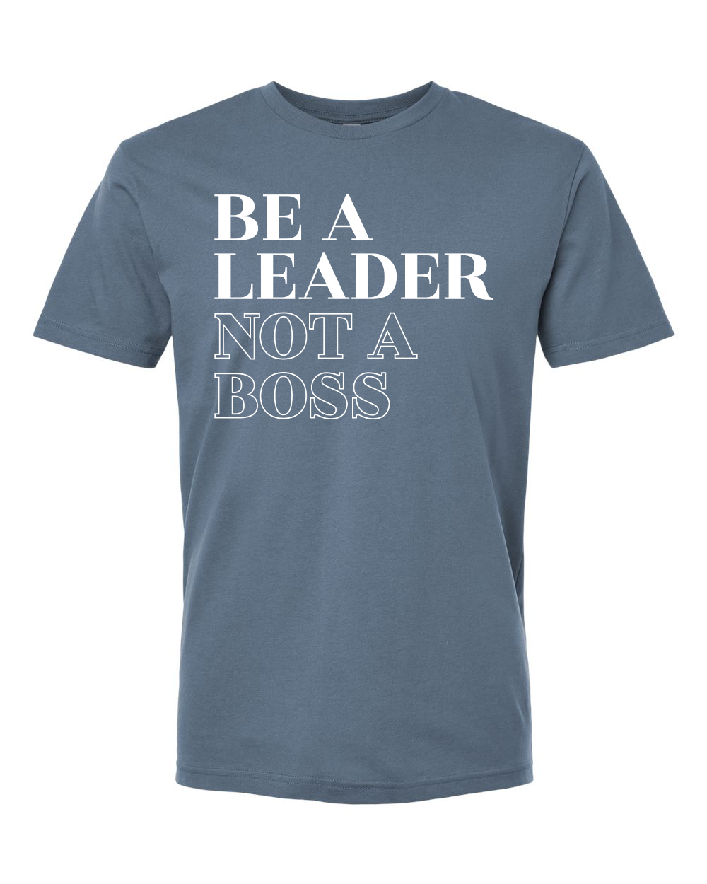 Be a Leader T-Shirt