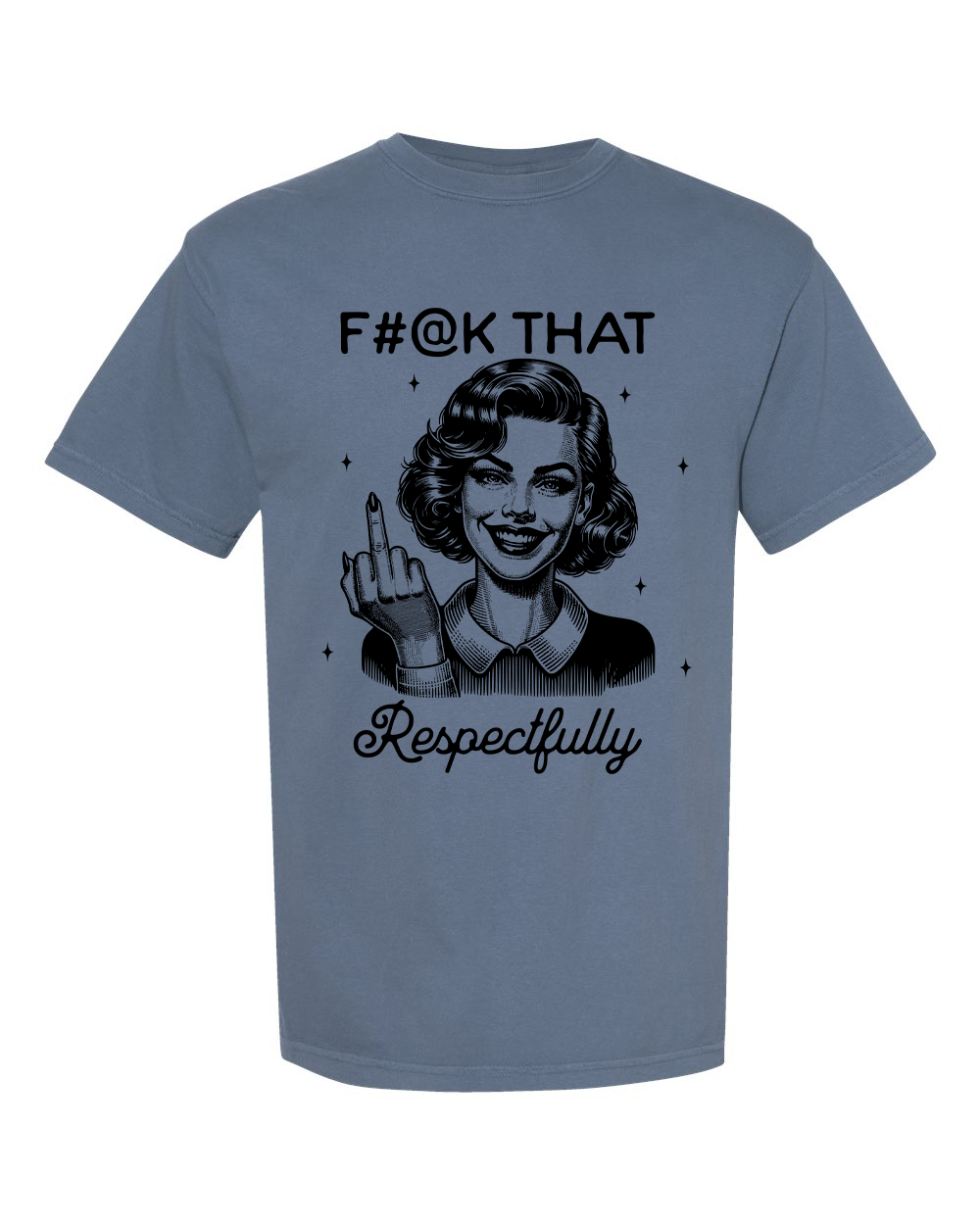 F#@k That Respectfully T-Shirt