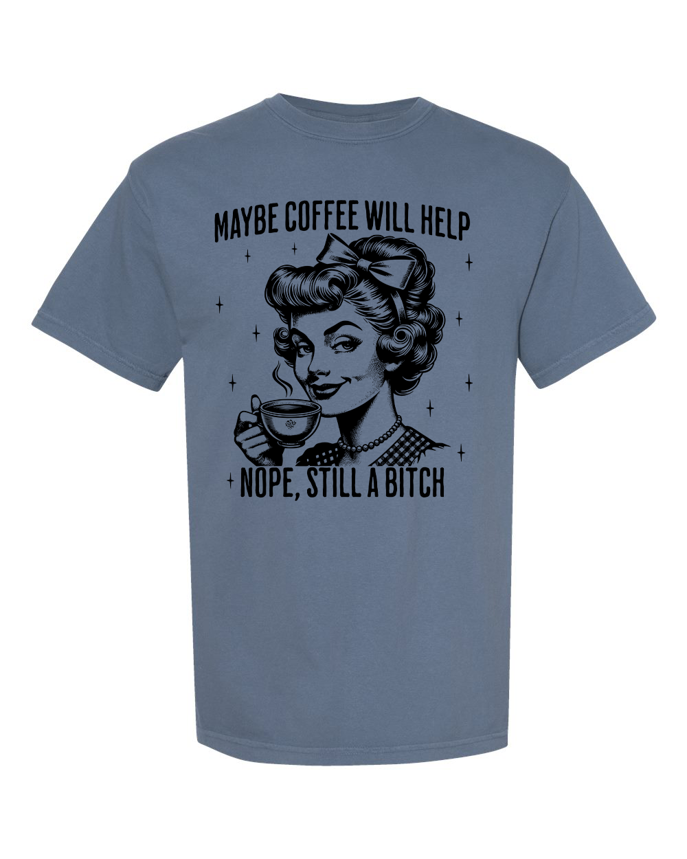 Maybe Coffee Will Help T-Shirt