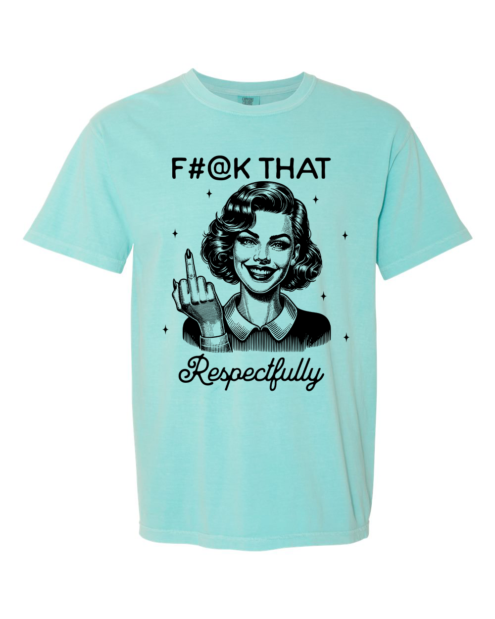 F#@k That Respectfully T-Shirt