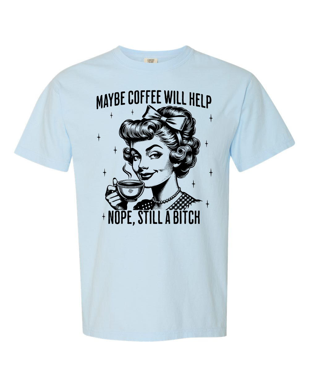 Maybe Coffee Will Help T-Shirt