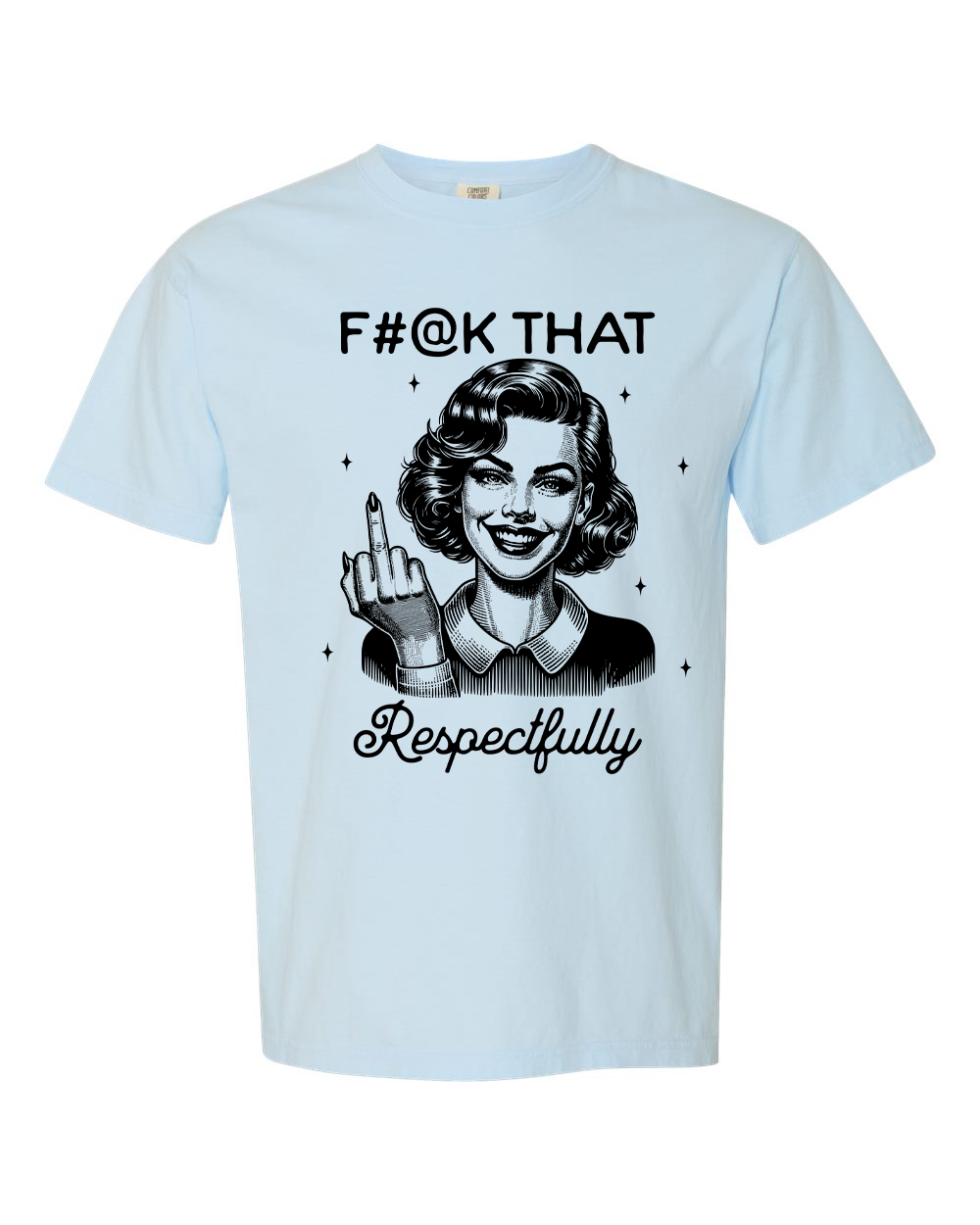 F#@k That Respectfully T-Shirt