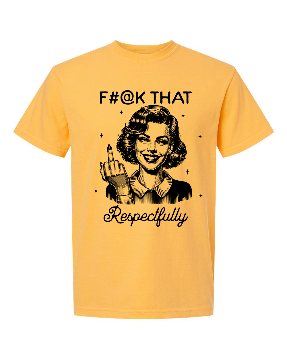 F#@k That Respectfully T-Shirt