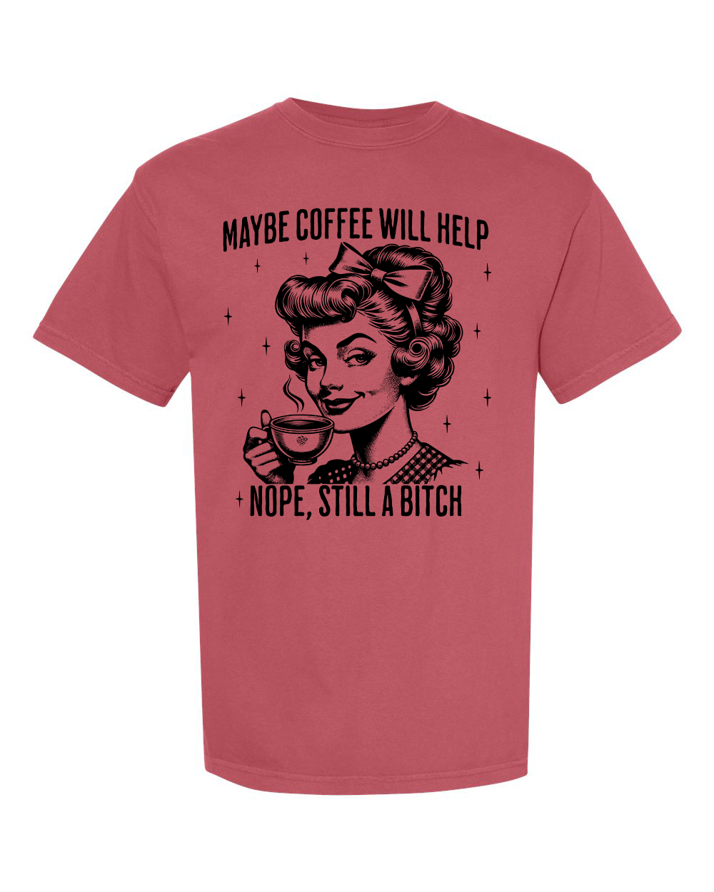 Maybe Coffee Will Help T-Shirt