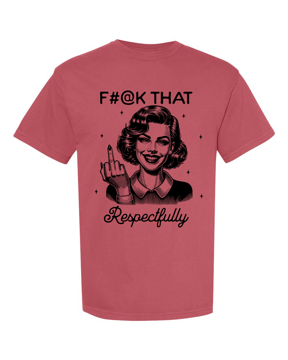 F#@k That Respectfully T-Shirt