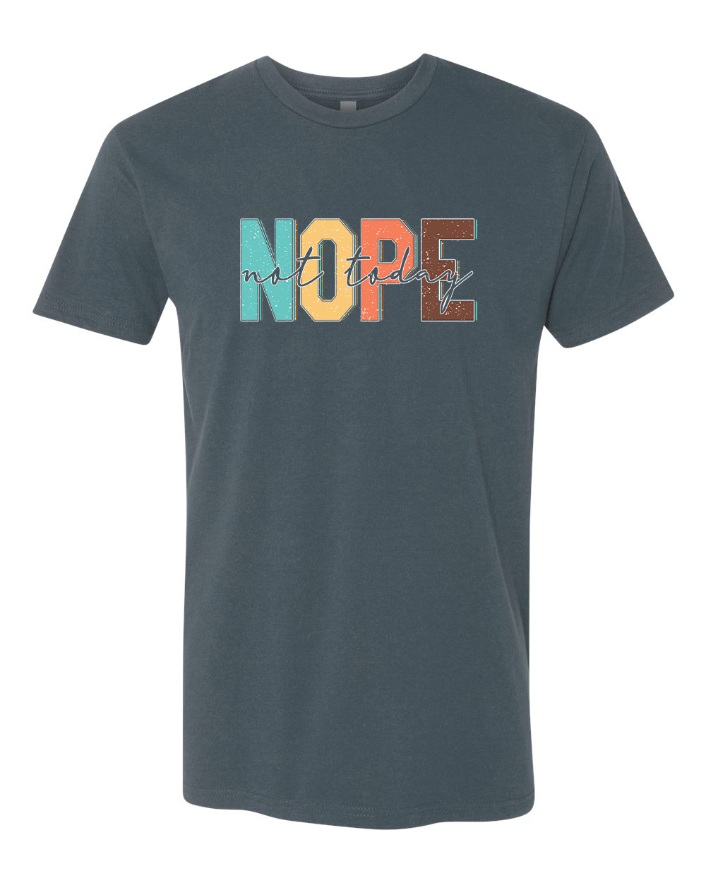 Nope Not Today T-Shirt