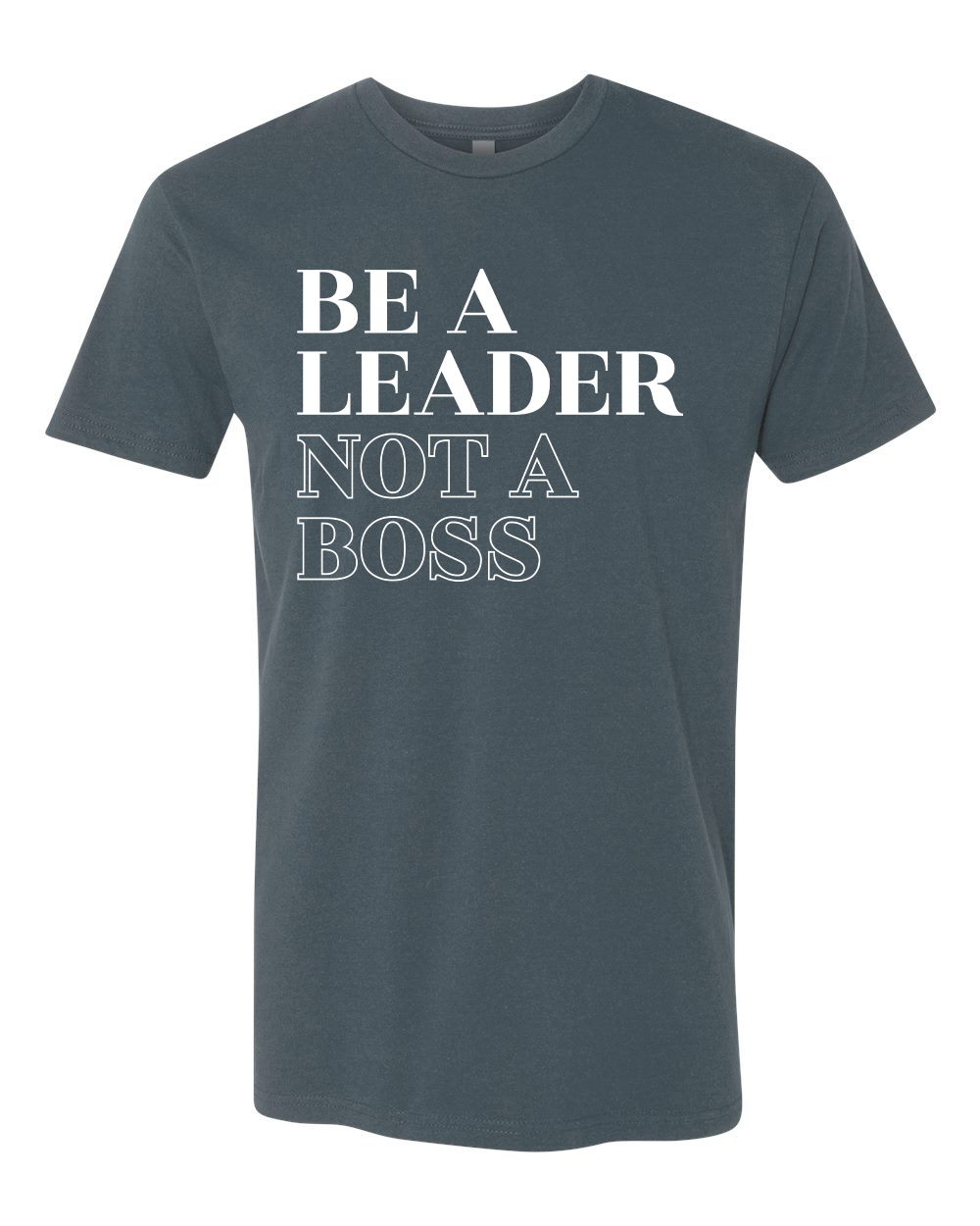 Be a Leader T-Shirt