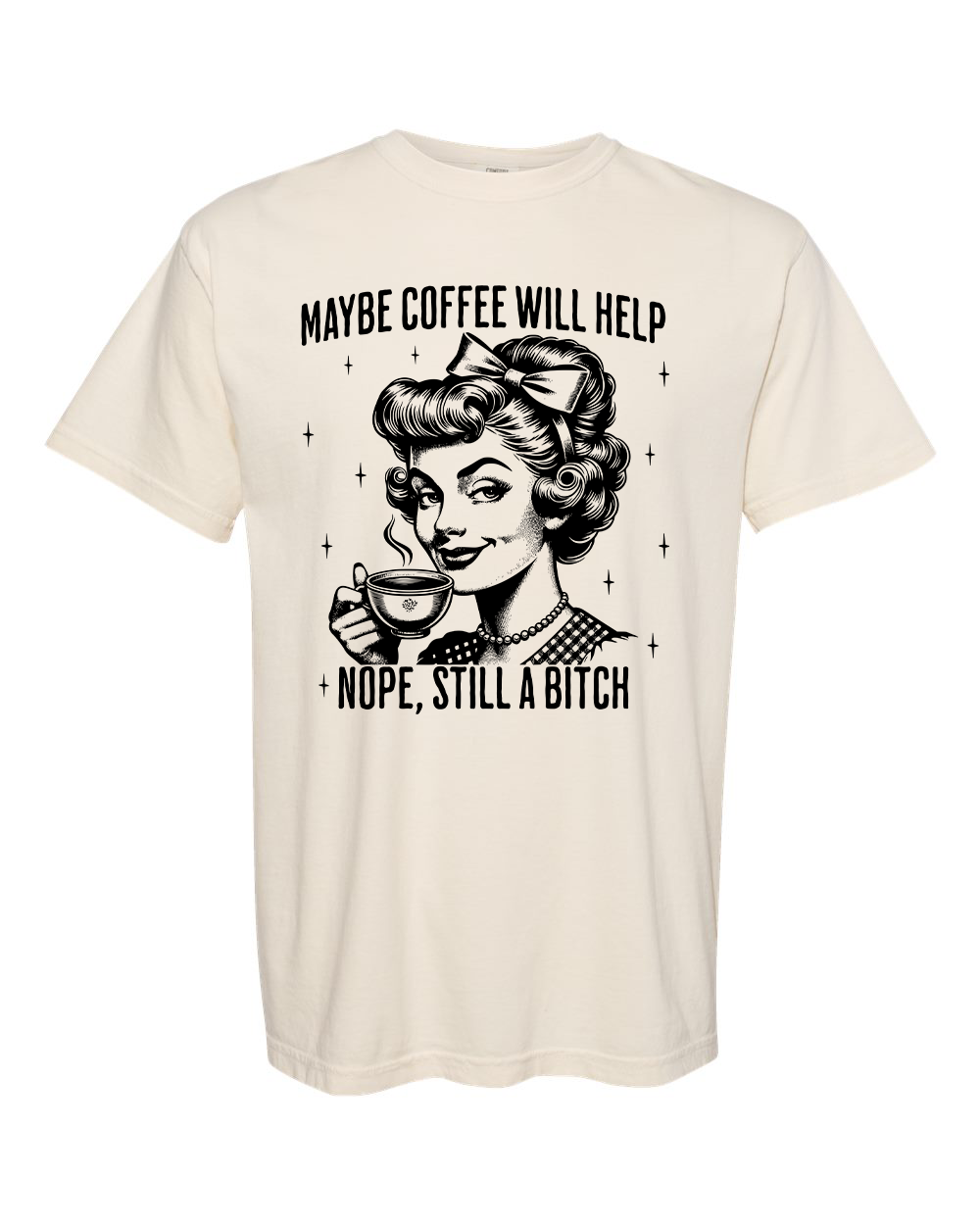 Maybe Coffee Will Help T-Shirt