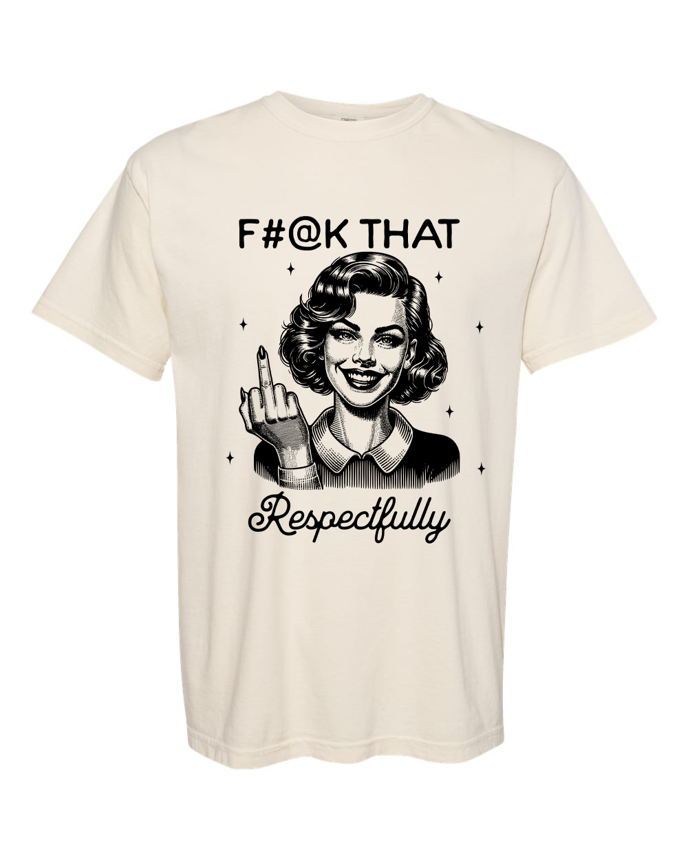 F#@k That Respectfully T-Shirt