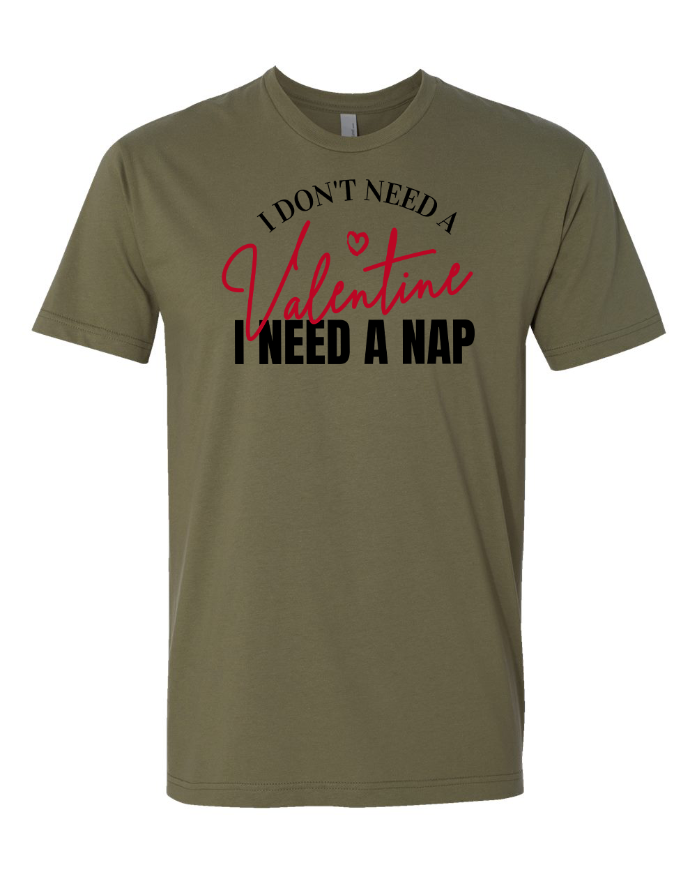 I Don't Need a Valentine T-Shirt