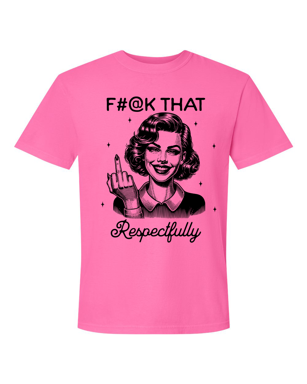 F#@k That Respectfully T-Shirt