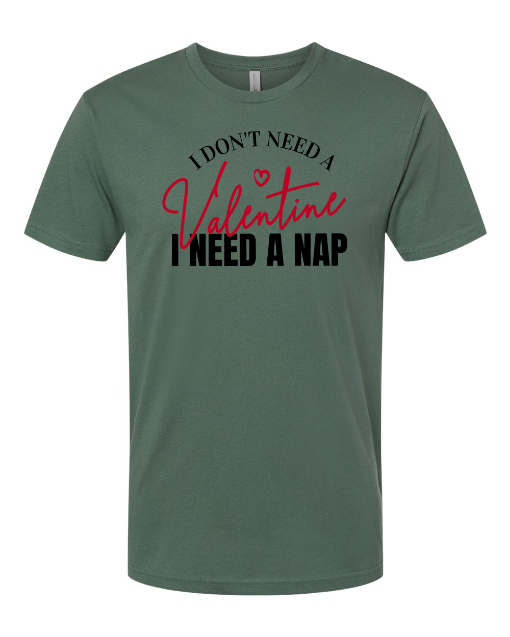 I Don't Need a Valentine T-Shirt
